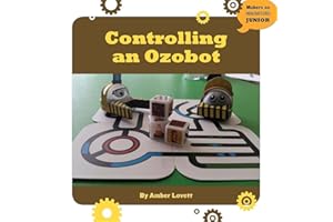 Controlling an Ozobot (21st Century Skills Innovation Library: Makers as Innovators)