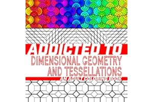 Addicted to Dimensional Geometry and Tessellations: An Adult Coloring Book (Addicted to Adult Coloring Books)