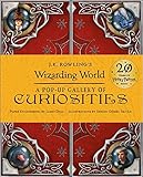 J.K. Rowling's Wizarding World - A Pop-Up Gallery of Curiosities by 