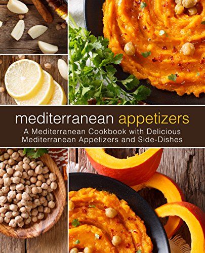 Mediterranean Appetizers: A Mediterranean Cookbook with Delicious Mediterranean Appetizers And Side-Dishes (2nd Edition) by [Press, BookSumo]