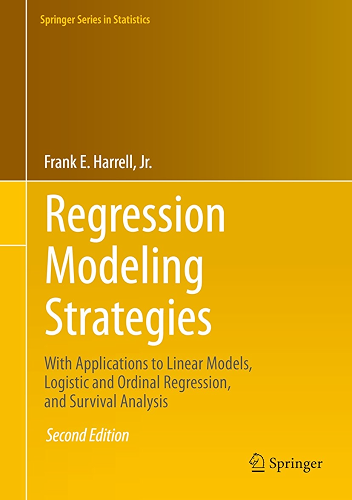 Download Regression Modeling Strategies: With Applications to Linear Models, Logistic and Ordinal Regression, and Survival Analysis (Springer Series in Statistics) (English Edition) PDF