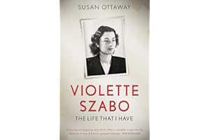 Violette Szabo: The life that I have