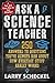 Ask a Science Teacher: 250 Answers to Questions You've Always Had About How Everyday Stuff Really Works