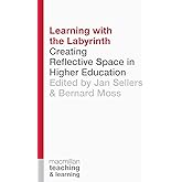 Learning with the Labyrinth: Creating Reflective Space in Higher Education (Teaching and Learning, 7)