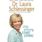 Stop Whining, Start Living: Act Instead of React―A Guide to Better Relationships and Positive Life