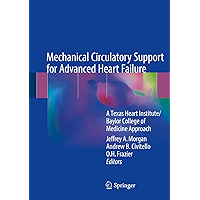 Mechanical Circulatory Support for Advanced Heart Failure : A Texas Heart Institute/Baylor College of Medicine Approach