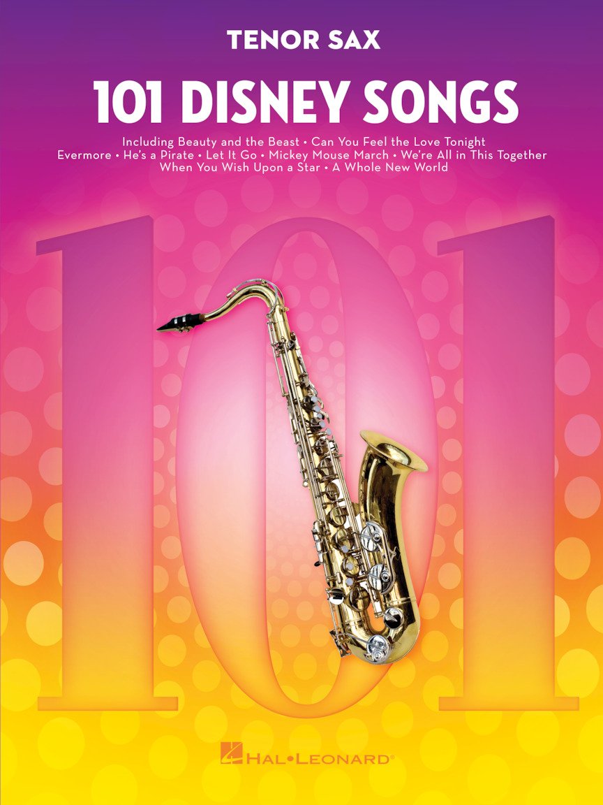 101 Disney Songs for Tenor Saxophone | Tenor Sax Sheet Music Songbook for Kids and Adults | Instrumental Music Book for Intermediate Players | Disney Movie Solo Saxophone Collection