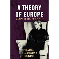 A Theory of Europe: A View of the New Right: Dugina, Daria ...