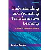 Understanding and Promoting Transformative Learning: A Guide to Theory and Practice