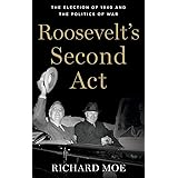 Roosevelt's Second Act: The Election of 1940 and the Politics of War (Pivotal Moments in American History)