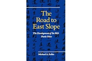 The Road to East Slope: The Development of Su Shi��s Poetic Voice
