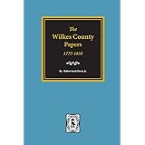 The Wilkes County GA. Papers, 1773-1833