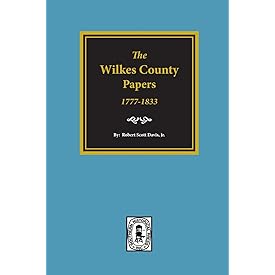 The Wilkes County GA. Papers, 1773-1833