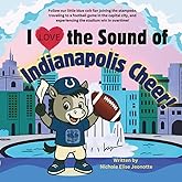 I Love the Sound of Indianapolis Cheer!: Follow a little blue colt football fan in the Capital City!