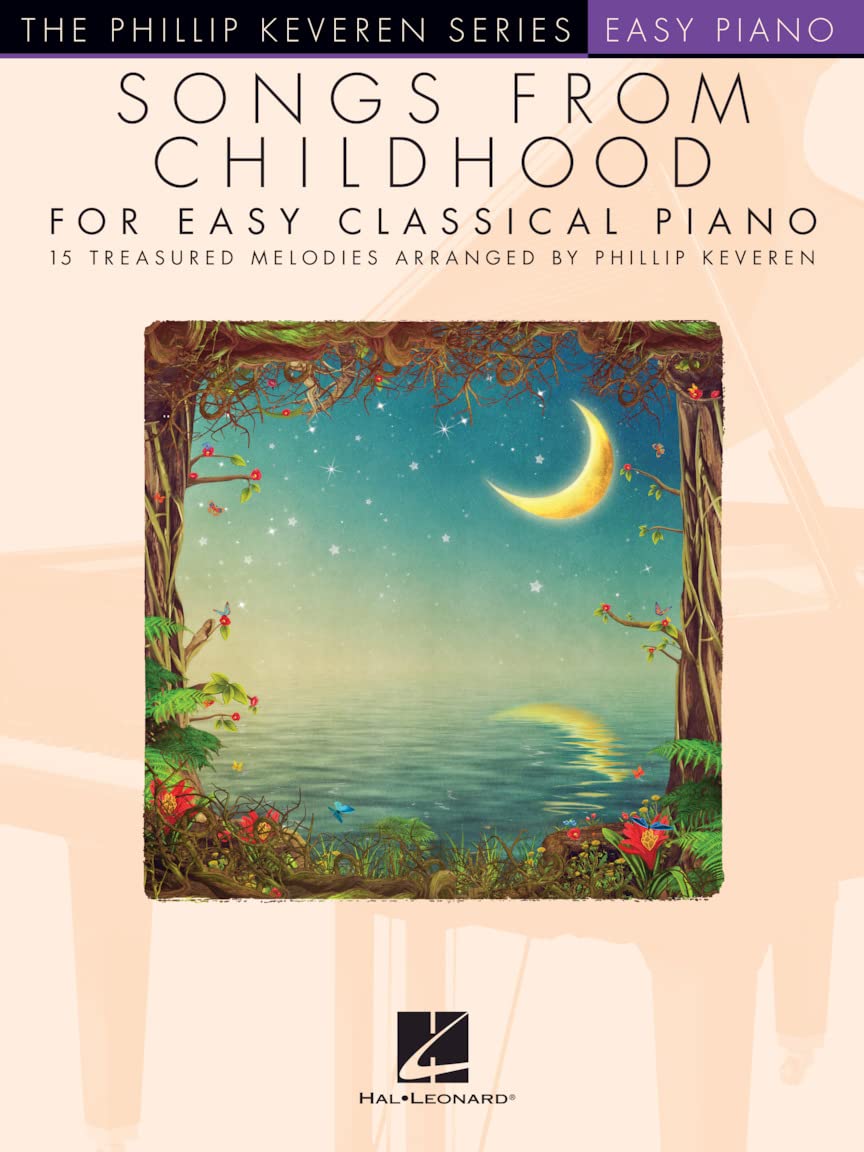 Phillip Keveren: Songs From Childhood For Easy Classical Piano (The Phillip Keveren Series): Arr. Phillip Keveren the Phillip Keveren Series Easy Piano