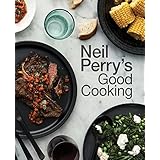 Neil Perry's Good Cooking