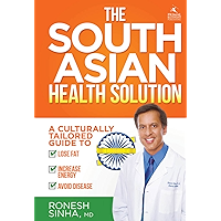 The South Asian Health Solution: A Culturally Tailored Guide to Lose Fat, Increase Energy and Avoid Disease book cover