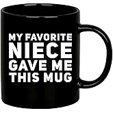 Panvola My Favorite Niece Gave Me This Mug Funny Uncle Aunts Gifts from Niece Nephew Mothers Day Fathers Day Birthday Anniversary Ceramic Mug (Black, 11 oz)