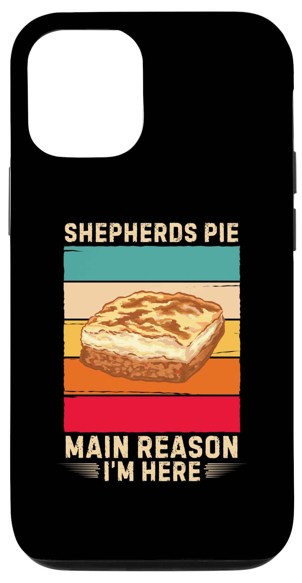 iPhone 14 Retro Shepherds Pie Main Reason I'm Here Shepherds Pie Lover Case