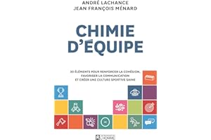 Chimie d'équipe: 30 éléments pour renforcer la cohésion, favoriser la communication et créer une culture sportive saine (NON 