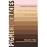 Pigmentocracies: Ethnicity, Race, and Color in Latin America