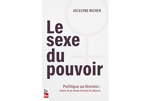 Le sexe du pouvoir: Pouvoir au féminin: élues et ex-élues brisent le silence (French Edition)