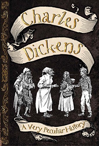 Charles Dickens: A Very Peculiar History™