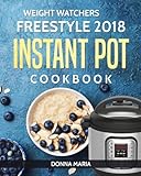 Weight Watchers: Weight Watchers Freestyle 2018 Instant Pot Cookbook: Quick and Easy Weight Watchers Freestyle 2018 Instant Pot Recipes