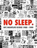 Image de No Sleep: NYC Nightlife Flyers 1988-1999