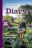 Charles Dowding's Vegetable Garden Diary: No Dig, Healthy Soil, Fewer Weeds, 2nd Edition