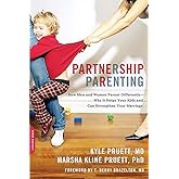 Partnership Parenting: How Men and Women Parent Differently-Why It Helps Your Kids and Can Strengthen Your Marriage