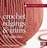 The Harmony Guides: Crochet Edgings & Trims: 150 Stitches by 