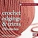 The Harmony Guides: Crochet Edgings & Trims: 150 Stitches by 