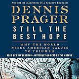 Still the Best Hope: Why the World Needs American Values to Triumph