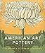 American Art Pottery: The Robert A. Ellison Jr. Collection by Alice Cooney Frelinghuysen, Martin Eidelberg
