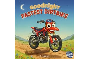 Goodnight Fastest Dirtbike: A Cozy Bedtime Story