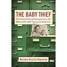 The Baby Thief: The Untold Story of Georgia Tann, the Baby Seller Who Corrupted Adoption