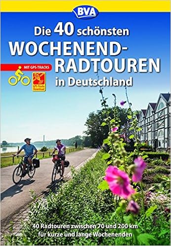 Die 40 Schonsten Wochenend Radtouren In Deutschland Mit Gps Tracks 40 Radtouren Zwischen 70 Und 200 Km Fur Kurze Und Lange Wochenenden Die Schonsten Radtouren Amazon De Bva Bielefelder Verlag Gmbh Co Kg Bucher