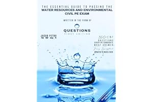 The Essential Guide to Passing the Water Resources and Environmental Civil PE Exam Written in the Form of Questions: 160 CBT 