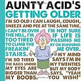 Aunty Acid's Getting Older by 