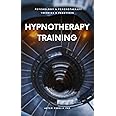 Hypnotherapy Training: A Guide for Practicing Hypnotherapists (Psychology and Psychotherapy: Theories and Practices)