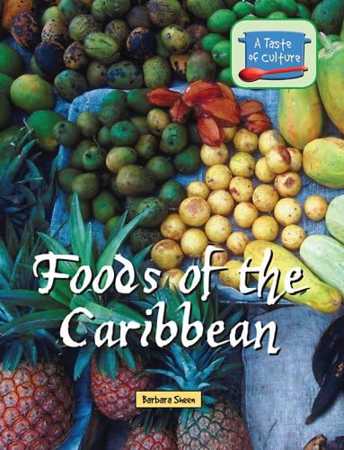 Foods of the Caribbean (Taste of Culture) Hardcover โ December 3, 2007