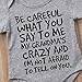 Baby Boy Girl be Careful What You say to me My Grandmas Crazy Bodysuit (70 (0-6M), Gray)
