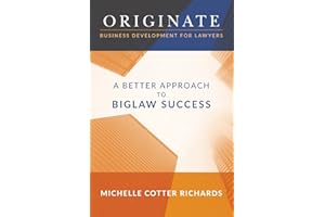 Originate: Business Development for Lawyers: A Better Approach to Biglaw Success