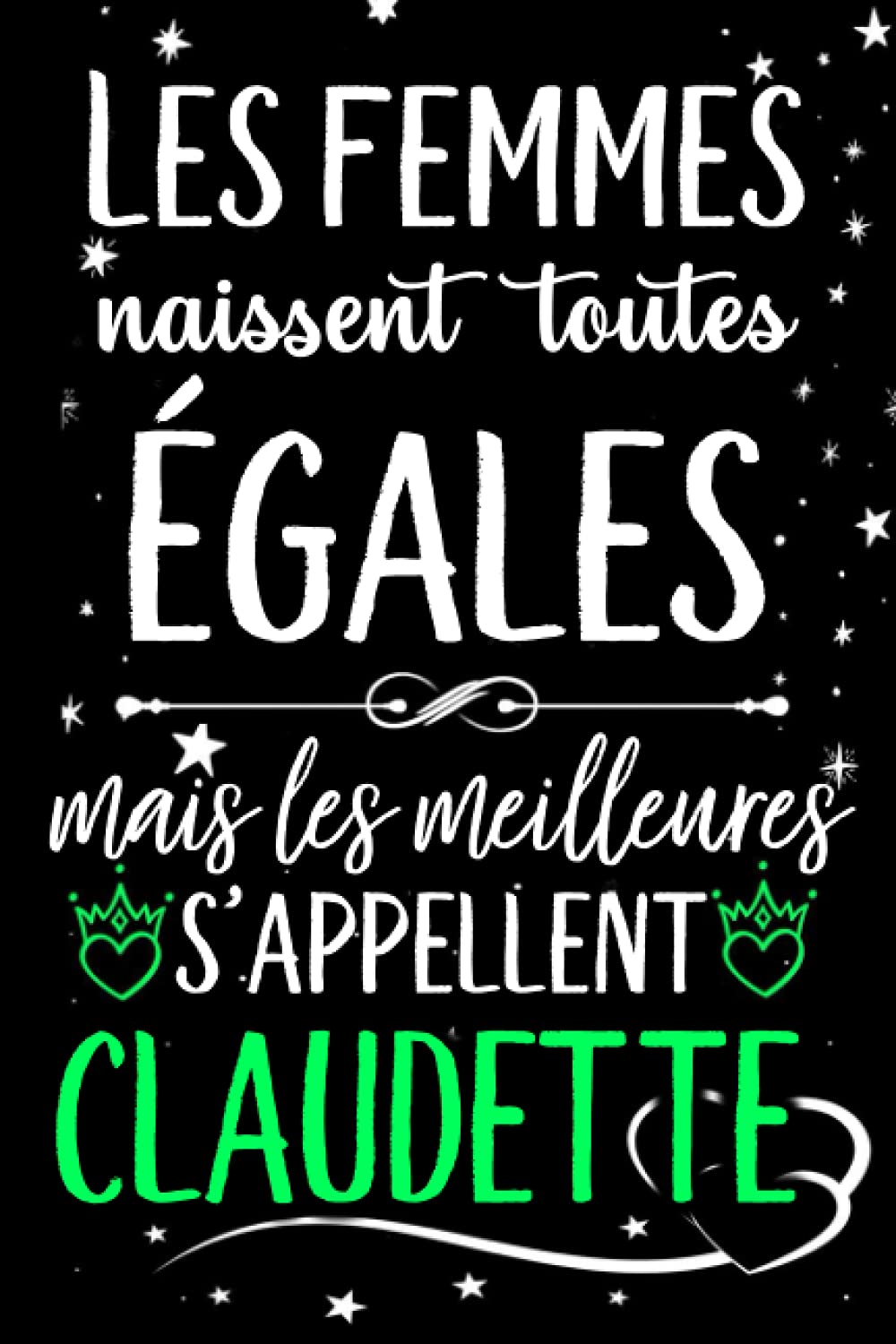 Les Femmes Naissent Toutes Egales Mais Les Meilleures S Appellent Claudette Joyeux Anniversaire Humour Carnet De Notes Cadeau Prenom Personnalise Mere Epouse 110 Pages French Edition Gatita Lola Amazon Com Books