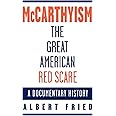 McCarthyism, The Great American Red Scare: A Documentary History