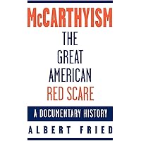 McCarthyism, The Great American Red Scare: A Documentary History
