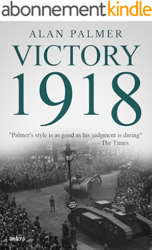 Download Victory 1918: The definitive history of the end of the Great War (English Edition) PDF