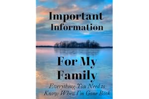 Important Information For My Family, Everything You Need To Know When I'm Gone, My Last Words and Wishes: Case I die: Notebook, Important Information ... and Stubborn, My Last Words and Wishes