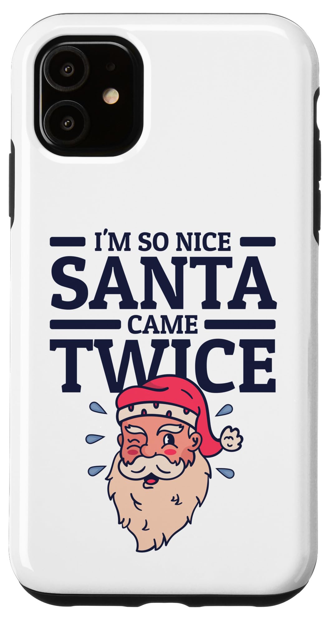 iPhone 11 I'm So Nice Santa Came Twice Funny Adult Humor Christmas Case